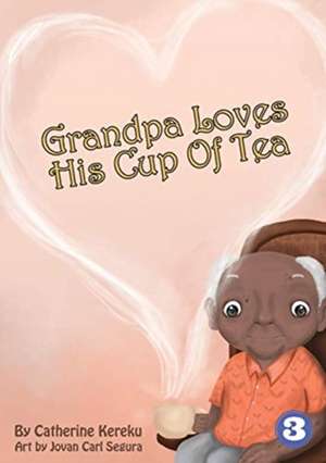 Grandpa Loves His Sweet Tea de Catherine Kereku