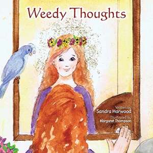 Weedy Thoughts de Sandra Harwood