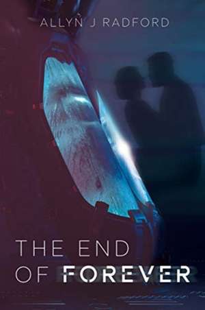 The End of Forever de Allyn J Radford