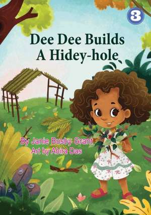 Dee Dee Builds A Hidey-Hole de Janie Busby Grant