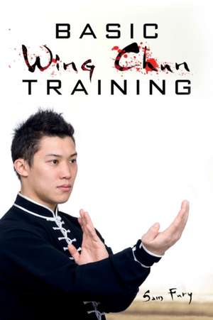 Basic Wing Chun Training de Sam Fury