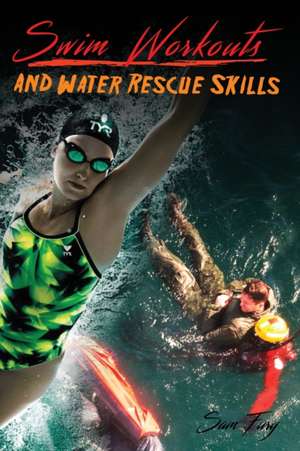 Swim Workouts and Water Rescue Skills de Sam Fury