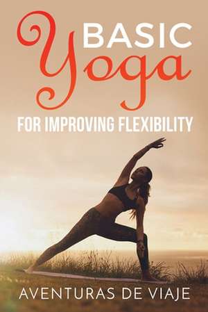 Basic Yoga for Improving Flexibility de Aventuras de Viaje