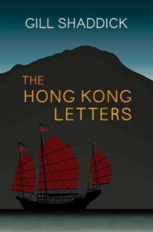 The Hong Kong Letters: A Travel Memoir de Gill Shaddick