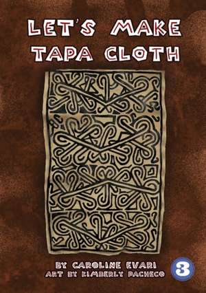 Let's Make Tapa Cloth de Caroline Evari