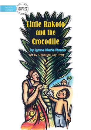 Little Rakoto And The Crocodile de Lynne Marie Pisano