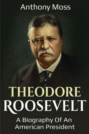 Theodore Roosevelt de Anthony Moss
