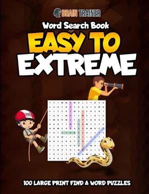 Word Search Book - Easy to Extreme de Brain Trainer