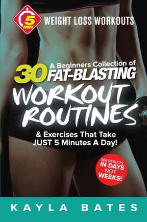 5-Minute Weight Loss Workouts de Kayla Bates