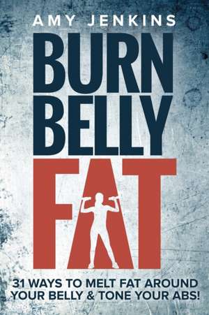 Burn Belly Fat de Amy Jenkins