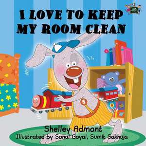 I Love to Keep My Room Clean de Shelley Admont