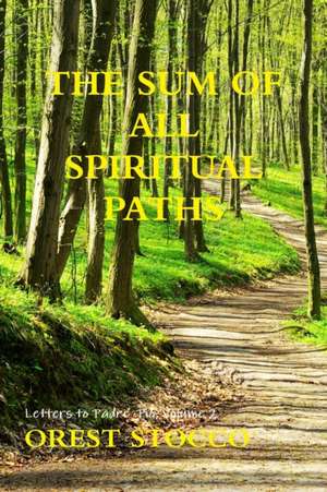 The Sum Of All Spiritual Paths de Orest Stocco