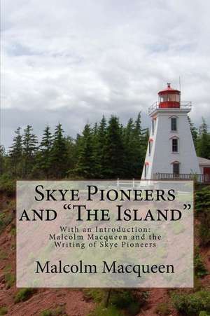 Skye Pioneers and "The Island" de Malcolm A. Macqueen