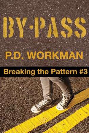 By-Pass, Breaking the Pattern #3 de P. D. Workman