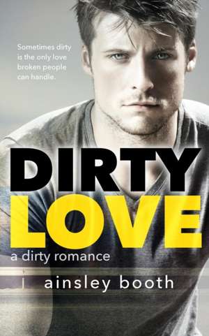 Dirty Love de Ainsley Booth