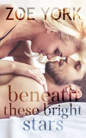 Beneath These Bright Stars de Zoe York