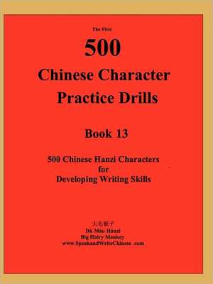 The First 500 Chinese Character Practice Drills de Huzi Mo D