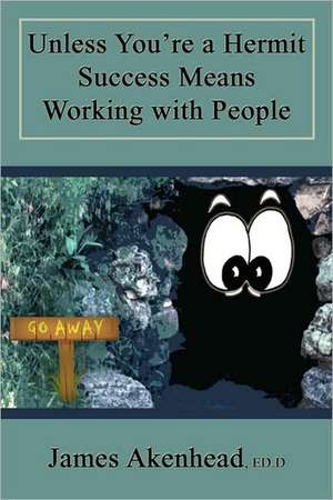 Unless You're a Hermit Success Means Working with People de James Akenhead