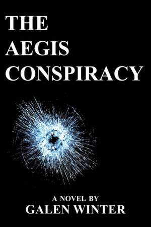 The Aegis Conspiracy de Galen Winter