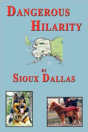 Dangerous Hilarity de Sioux Dallas