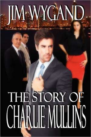 The Story of Charlie Mullins de Jim Wygand