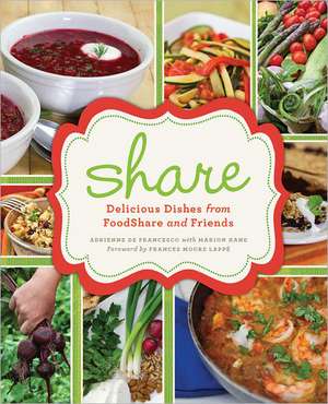 Share: Delicious Dishes from FoodShare and Friends de Adrienne De Francesco