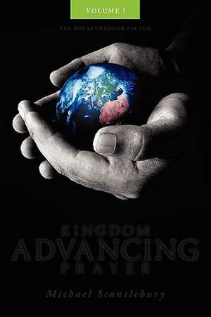 Kingdom Advancing Prayer Volume I de Michael Scantlebury