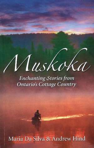 Muskoka: Settlers, Secrets & Summer Fun de Andrew Hind