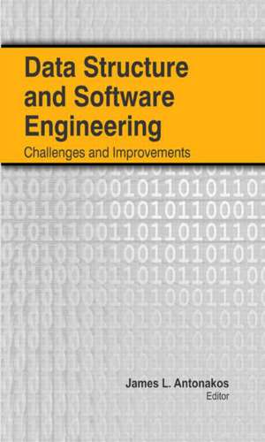 Data Structure and Software Engineering: Challenges and Improvements de James L. Antonakos