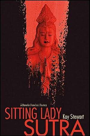 Sitting Lady Sutra: A Danutia Dranchuk Mystery de Kay Stewart