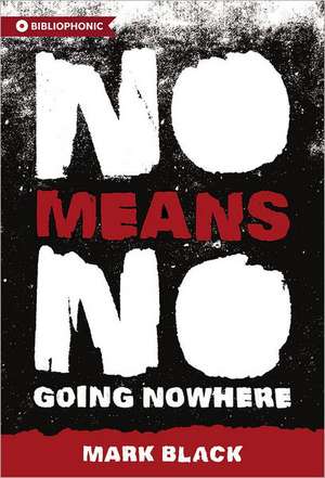 NoMeansNo: Going Nowhere de Mark Black