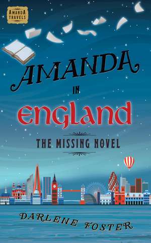 Amanda in England: The Missing Novel de Darlene Foster