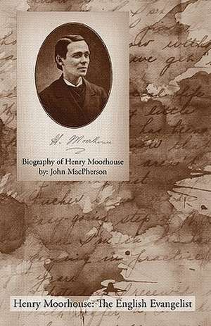 Biography of Henry Moorhouse de John MacPherson