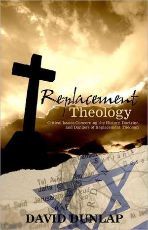 Replacement Theology de David Dunlap