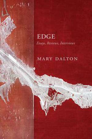 Edge: Essays, Reviews, Interviews de Mary Dalton