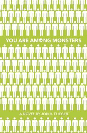 You Are Among Monsters de Jon R. Flieger