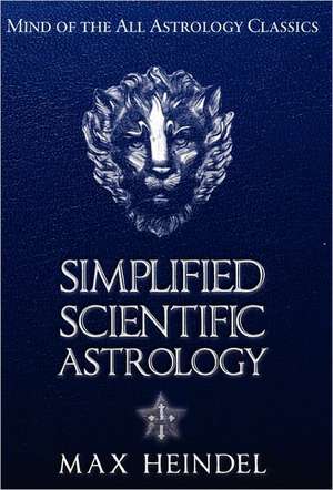 Simplified Scientific Astrology de Max Heindel