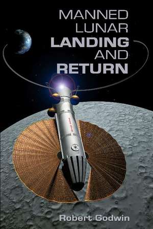 Manned Lunar Landing And Return de Robert Godwin