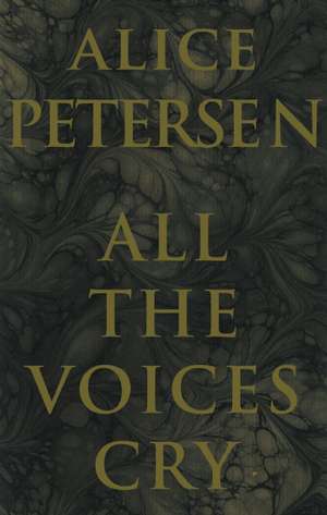 All the Voices Cry de Alice Petersen