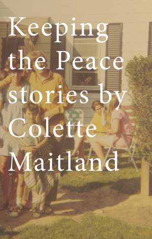 Keeping the Peace de Colette Maitland