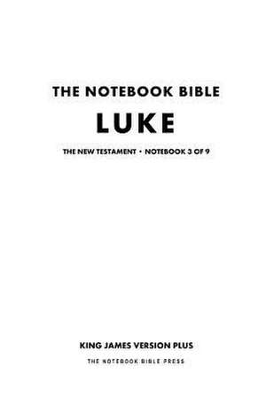 The Notebook Bible - New Testament - Volume 3 of 9 - Luke