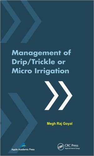 Management of Drip/Trickle or Micro Irrigation de Megh R. Goyal