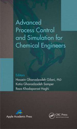 Advanced Process Control and Simulation for Chemical Engineers de Hossein Ghanadzadeh Gilani