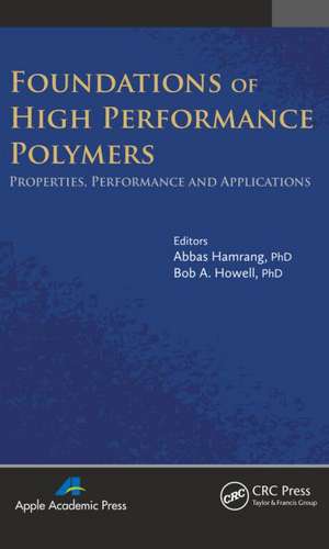 Foundations of High Performance Polymers: Properties, Performance and Applications de Abbas Hamrang