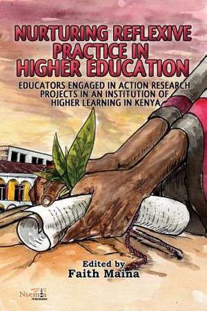 Nurturing Reflexive Practice in Higher Education de Faith Maina