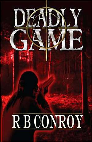 Deadly Game de R. B. Conroy