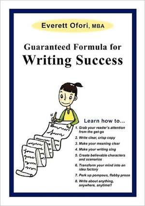 Guaranteed Formula for Writing Success de Everett Ofori