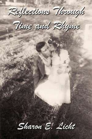 Reflections Through Time and Rhyme de Sharon E. Licht