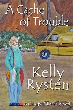 A Cache of Trouble de Kelly Rysten