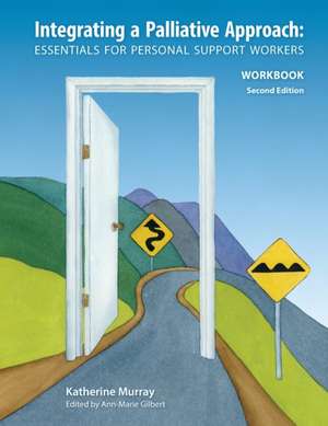 Integrating a Palliative Approach Workbook 2nd Edition, Revised de Katherine Murray